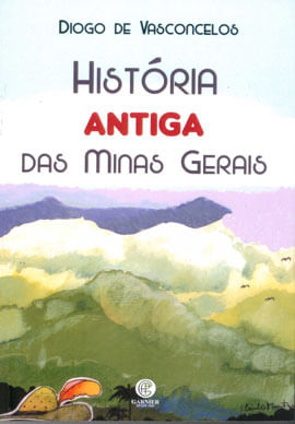 HistóRia Antiga das Minas Gerais
