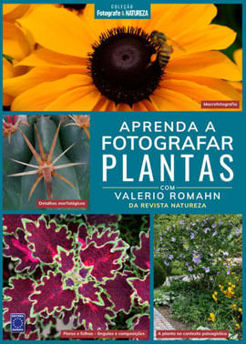 Coleção Fotografe & Natureza: Aprenda a Fotografar Plantas