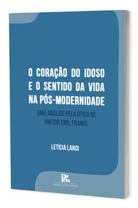 O Coração do Idoso e o Sentido da Vida na PóS-Modernidade