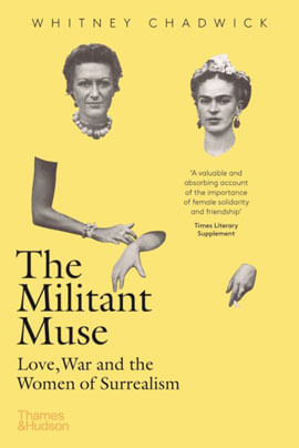 The Militant Muse - Love, War And The Women Of Surrealism