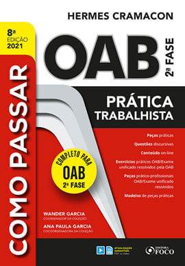 Como Passar na Oab 2ª Fase - Pratica Trabalhista - 8ª Ed - 2021 - Vol. 8