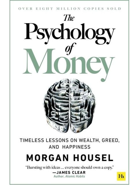 The Psychology Of Money - Timeless Lessons On Wealth, Greed, And Happiness