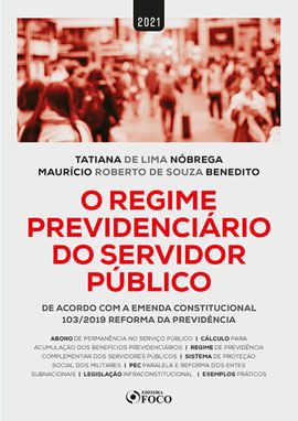 O Regime PrevidenciáRio do Servidor PúBlico - 1ª Ed - 2021