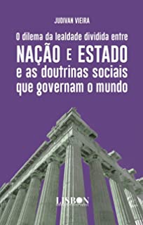 O Dilema da Lealdade Dividida Entre nação e Estado e as Doutrinas Sociais Que Governam o Mundo