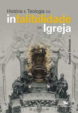HistóRia e Teologia da Infalibilidade da Igreja