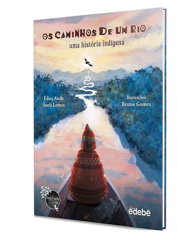 Os Caminhos de um Rio - uma HistóRia IndíGena