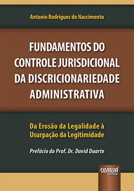 Fundamentos do Controle Jurisdicional da Discricionariedade Administrativa