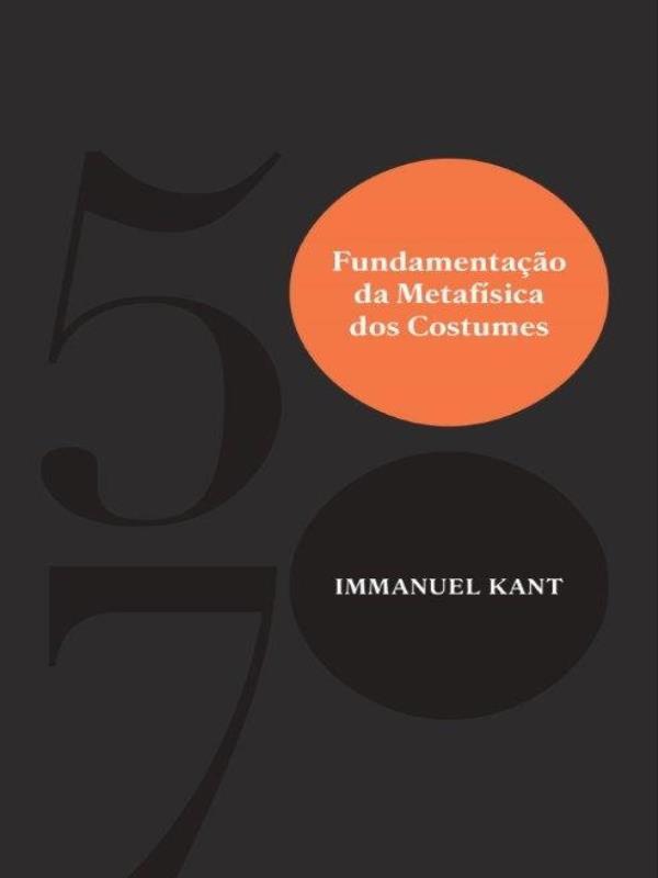 Fundamentação da MetafíSica dos Costumes