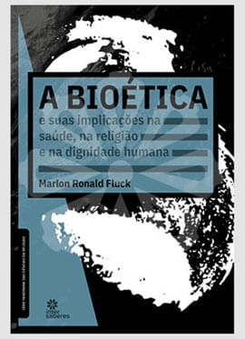 A BioéTica e Suas ImplicaçõEs na Saúde, na Religião e na Dignidade Humana