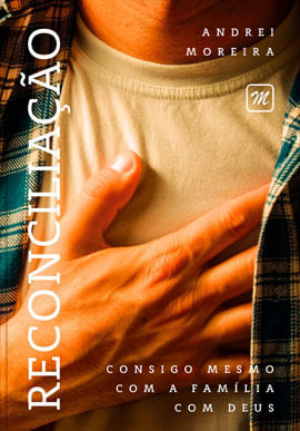 Reconciliação - Consigo Mesmo, com a FamíLia, com Deus