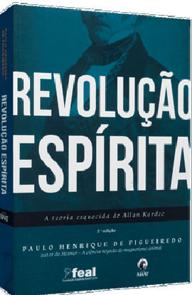 Revolução EspíRita - a Teoria Esquecida de Allan Kardec