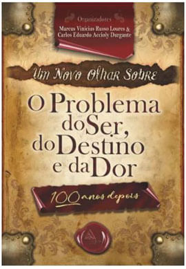Um Novo Olhar sobre o Problema do Ser, do Destino e da Dor