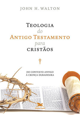 Teologia do Antigo Testamento para Cristãos