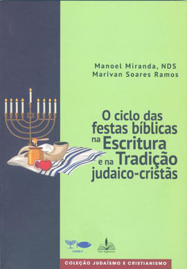 O Ciclo das Festas BíBlicas na Escritura e na Tradição Judaico-CristãS