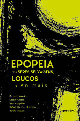 Epopeia dos Seres Selvagens, Loucos e Animais - Vol. 1