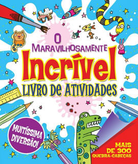 O Maravilhosamente IncríVel Livro de Atividades