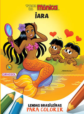 Turma da MôNica - Lendas Brasileiras para Colorir - Iara