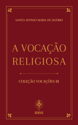 A Vocação Religiosa - Santo Afonso Maria de LigóRio