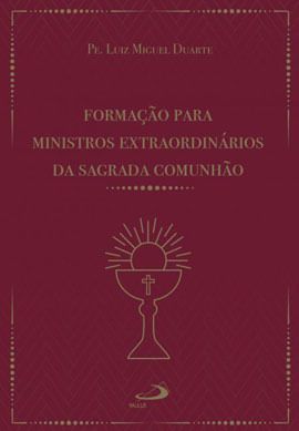 Formação para Ministros ExtraordináRios da Sagrada Comunhão