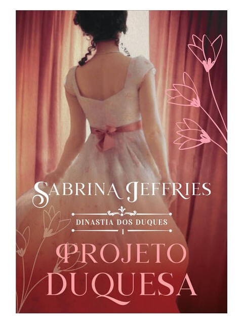 Projeto Duquesa (Dinastia dos Duques – Livro 1) - Vol. 1