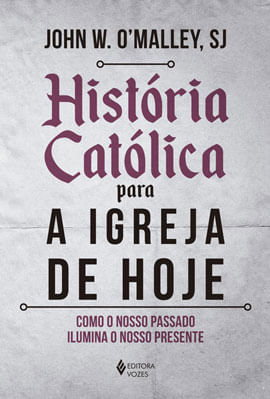 HistóRia CatóLica para a Igreja de Hoje