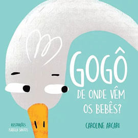 Gogô, de Onde VêM os BebêS?
