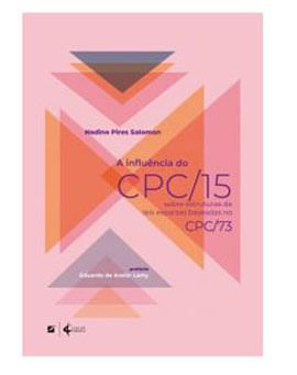 A InfluêNcia do Cpc/15 sobre Estruturas de Leis Esparsas Baseadas no Cpc/73 - Vol. 1