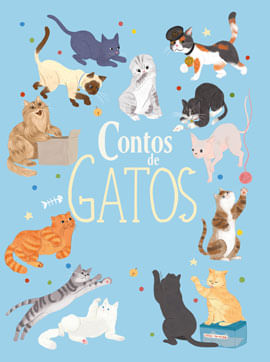 Contos de Gatos – HistóRias Verdadeiras sobre Felinos FantáSticos