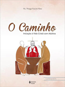 O Caminho - Iniciação à Vida Cristã com Adultos - Ctq.