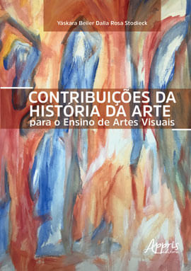 ContribuiçõEs da HistóRia da Arte para o Ensino de Artes Visuais