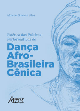 Capa do livro EstéTica das PráTicas Performativas da Dança Afro-Brasileira CêNica de Maicom Souza e Silva
