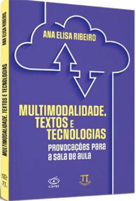 Multimodalidade, Textos e Tecnologias: ProvocaçõEs para a Sala de Aula
