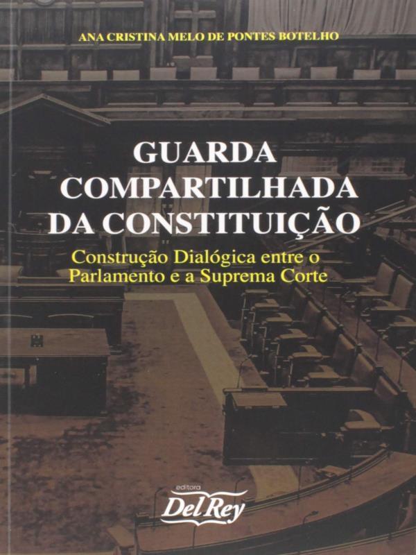 Guarda Compartilhada da Constituição - Construção DialóGica Entre o Parlamento e a Suprema Corte