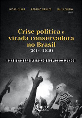 Capa do livro Crise PolíTica e Virada Conservadora no Brasil (2014-2018) de Diogo (Organizador) Nabuco Rodrigo (Organizador) Chirio Maud (Organizador) Cunha