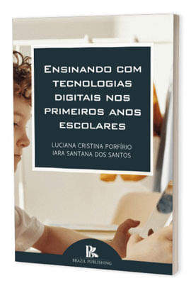 Ensinando com Tecnologias Digitais nos Primeiros Anos Escolares