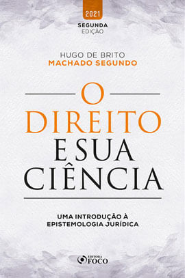 O Direito e Sua CiêNcia - uma Introdução à Epistemologia JuríDica - 2ª Ed - 2021