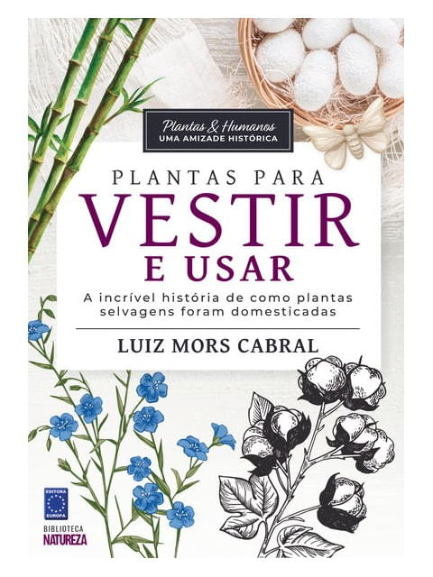 Plantas & Humanos, uma Amizade HistóRica: Plantas para Vestir e Usar