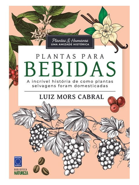Plantas & Humanos, uma Amizade HistóRica: Plantas para Bebidas