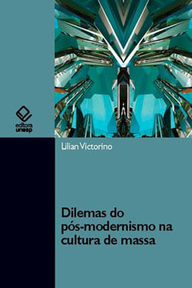 Capa do livro Dilemas do PóS-Modernismo na Cultura de Massa de Lilian Victorino