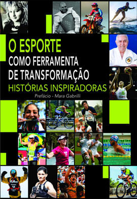 O Esporte Como Ferramenta de Transformação: HistóRias Inspiradoras - Vol. 1