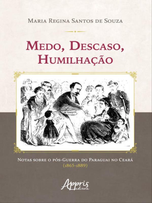Medo, Descaso, Humilhação: Notas sobre o PóS-Guerra do Paraguai no Ceará (1865-1889)