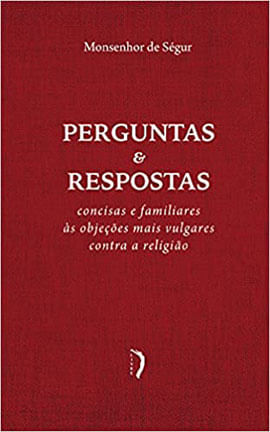 Perguntas e Respostas Concisas e Familiares àS ObjeçõEs Mais Vulgares Contra a Religião