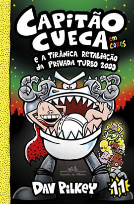Capitão Cueca e a TirâNica Retaliação da Privada Turbo 2000 – Vol. 11 em Cores! - Vol. 11