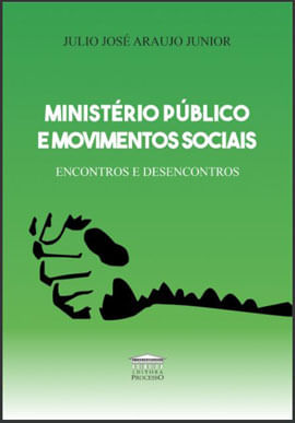 MinistéRio PúBlico e Movimentos Sociais - Encontros e Desencontros