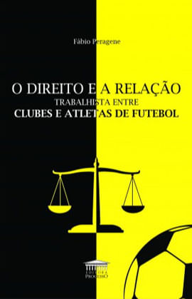 O Direito e a Relação Trabalhista Entre Clubes e Atletas de Futebol