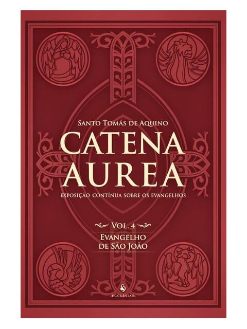 Catena Aurea - Volume 4. Evangelho de São João - Vol. 4