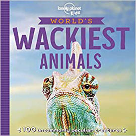 World'S Wackiest Animals - Lonely Planet Kids