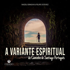 Capa do livro A Variante Espiritual do Caminho de Santiago PortuguêS de Felipe | Draghi Nazeli Estevez