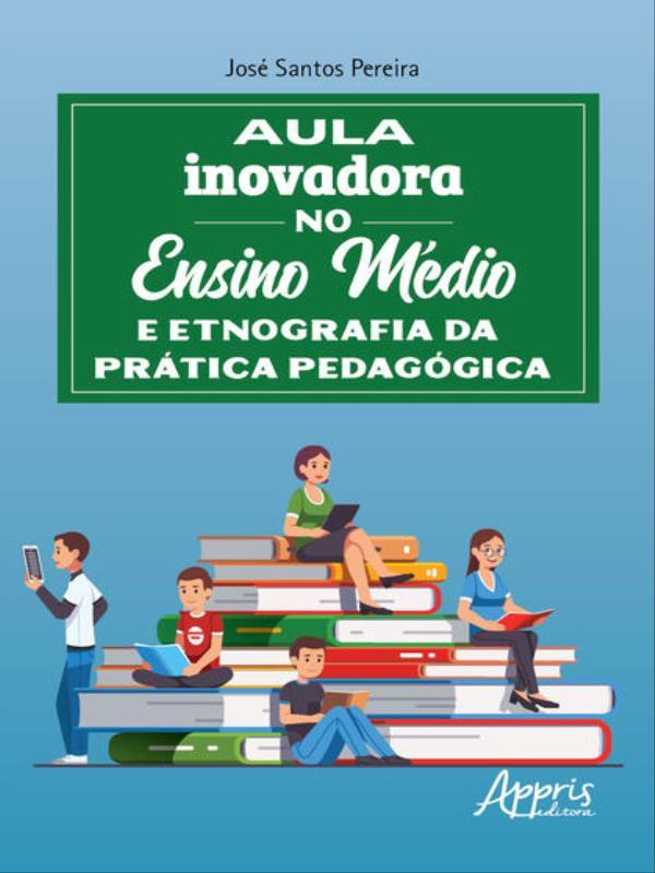 Aula Inovadora no Ensino MéDio e Etnografia da PráTica PedagóGica