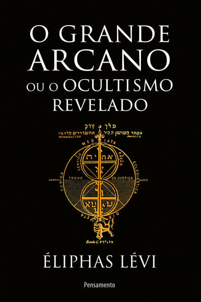 O Grande Arcano ou o Ocultismo Revelado